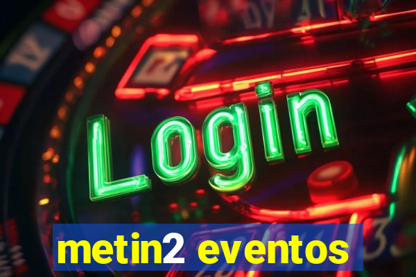 metin2 eventos