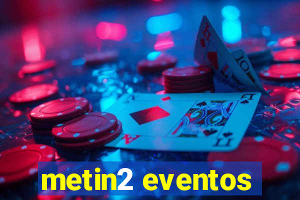 metin2 eventos