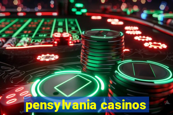 pensylvania casinos