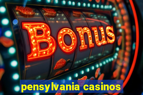 pensylvania casinos