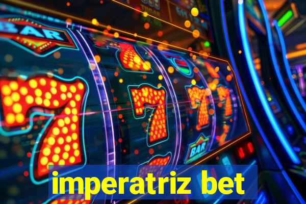 imperatriz bet