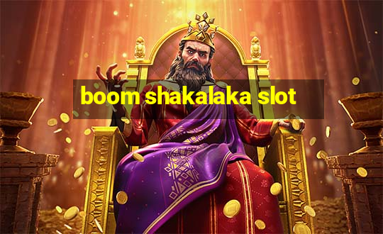 boom shakalaka slot