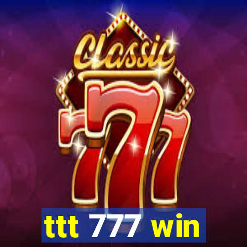 ttt 777 win