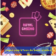 jogos com b?nus de boas-vindas