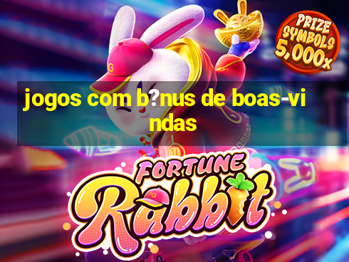 jogos com b?nus de boas-vindas