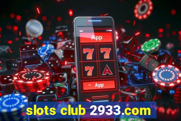 slots club 2933.com