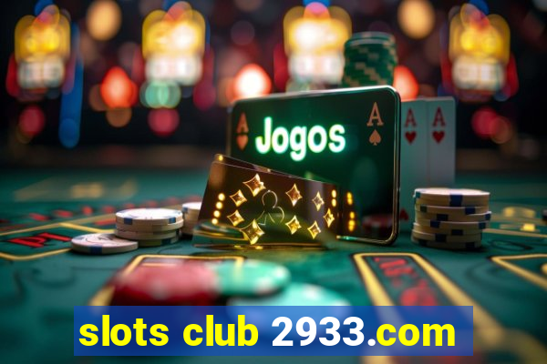 slots club 2933.com