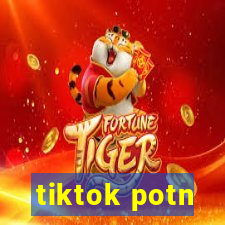 tiktok potn