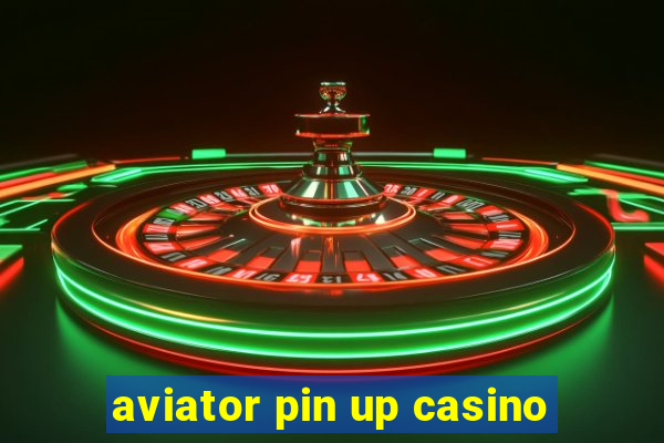 aviator pin up casino