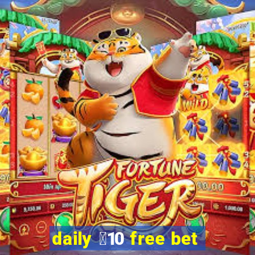 daily ￡10 free bet