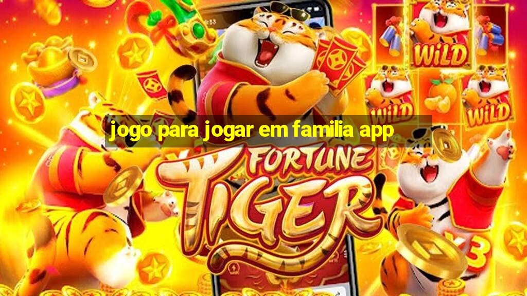 jogo para jogar em familia app