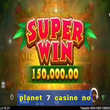 planet 7 casino no rules bonus