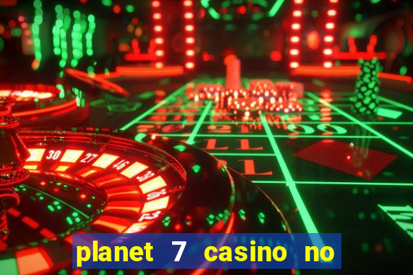 planet 7 casino no rules bonus