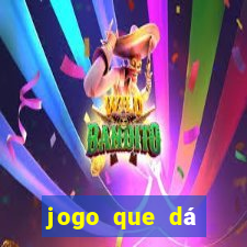 jogo que dá dinheiro para jogar