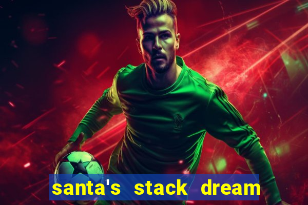 santa's stack dream drop slot