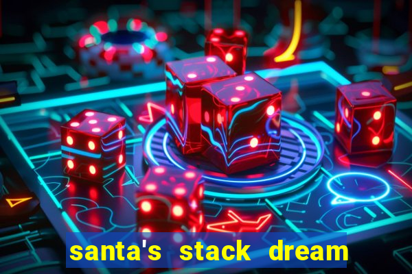 santa's stack dream drop slot