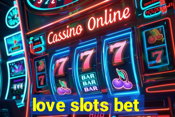 love slots bet