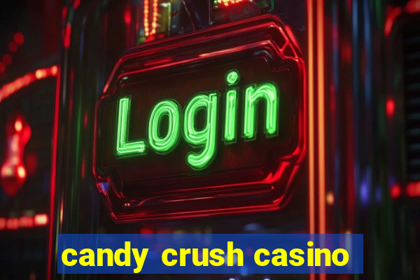 candy crush casino