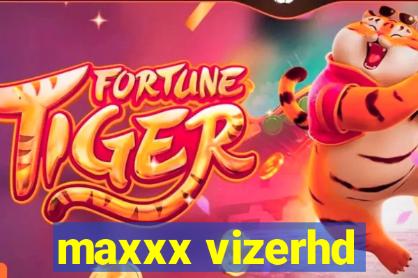 maxxx vizerhd