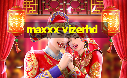 maxxx vizerhd