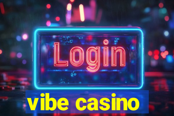 vibe casino