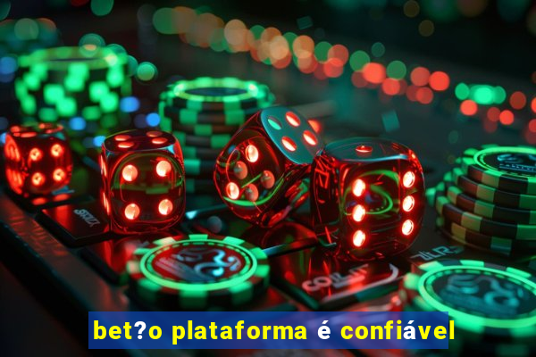 bet?o plataforma é confiável