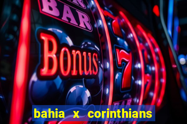 bahia x corinthians onde assistir