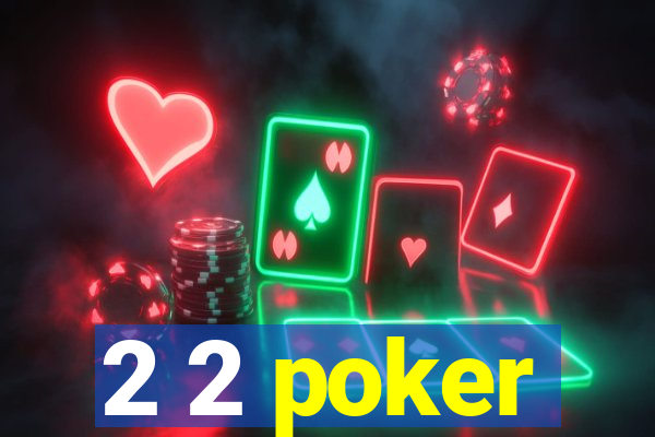 2 2 poker