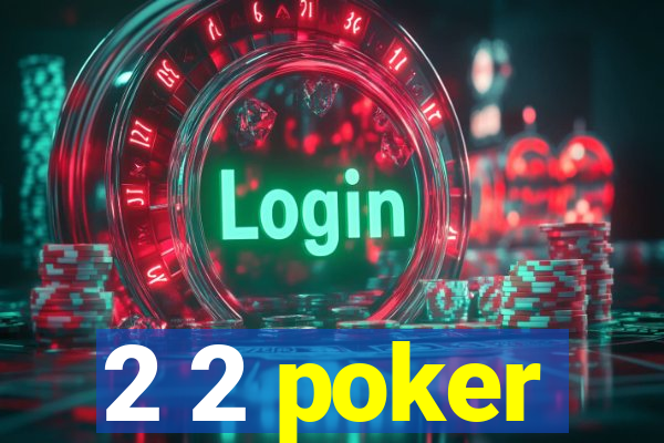 2 2 poker