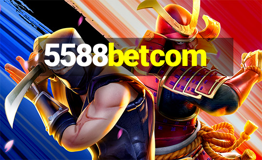 5588betcom