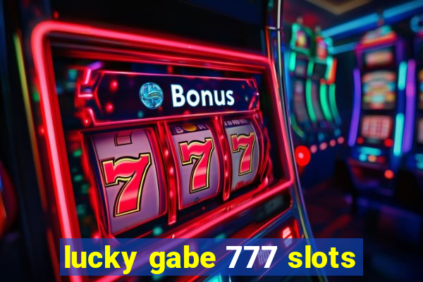 lucky gabe 777 slots