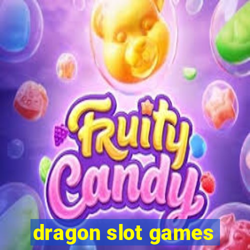 dragon slot games