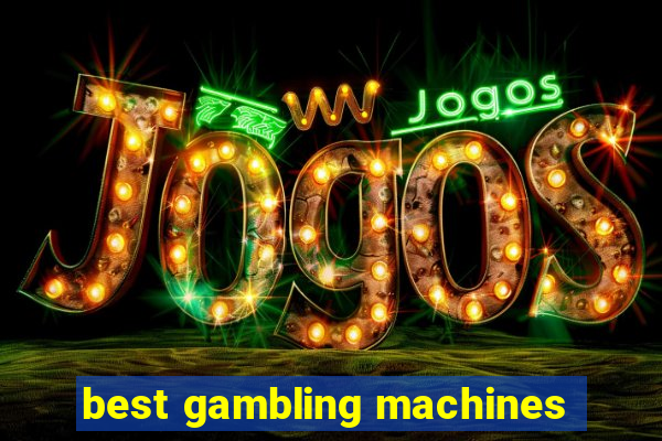 best gambling machines