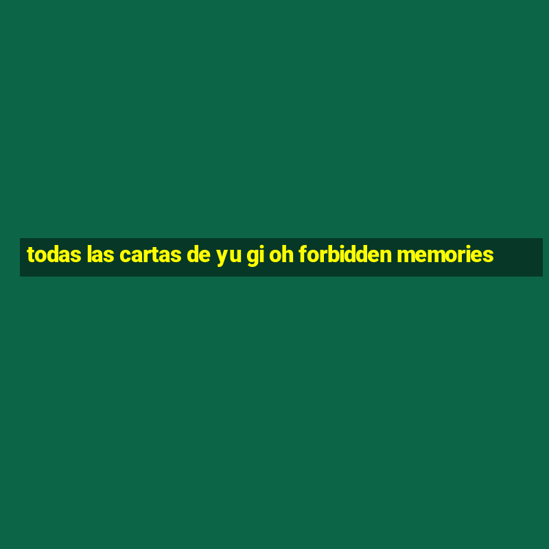 todas las cartas de yu gi oh forbidden memories