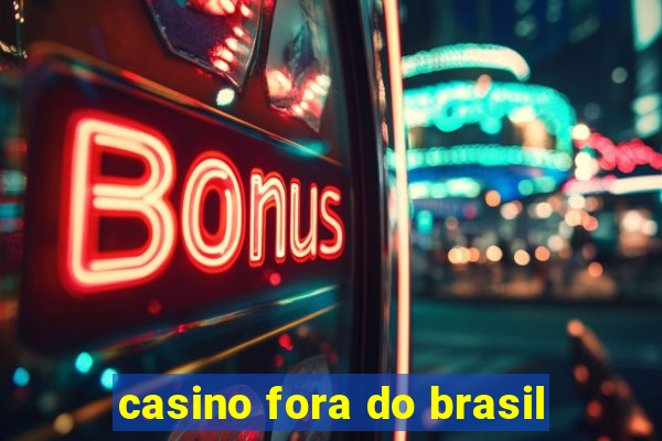 casino fora do brasil