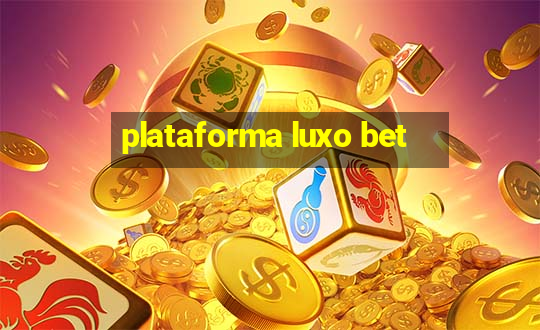 plataforma luxo bet