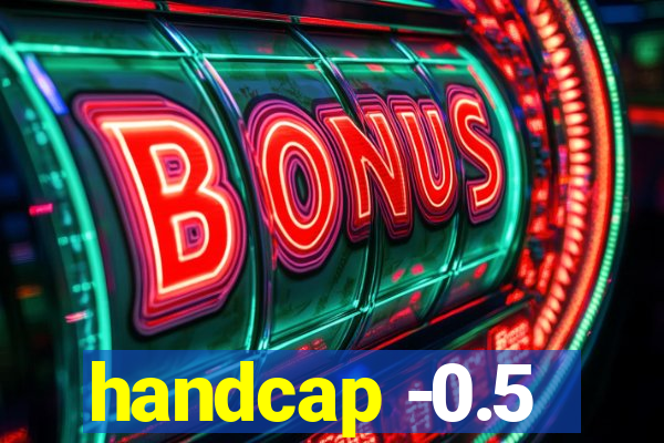 handcap -0.5