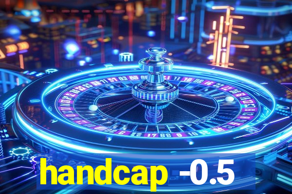 handcap -0.5