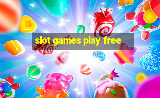 slot games play free