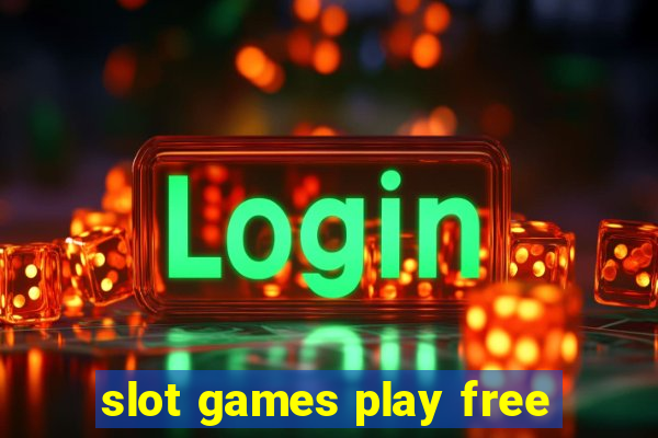 slot games play free