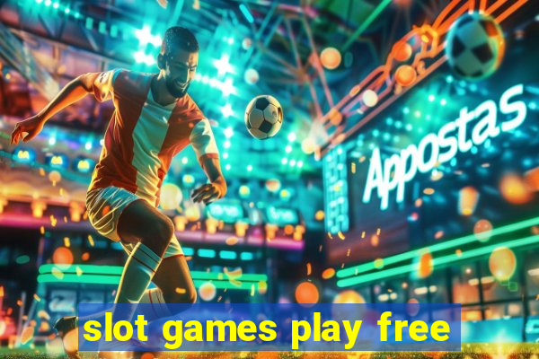 slot games play free