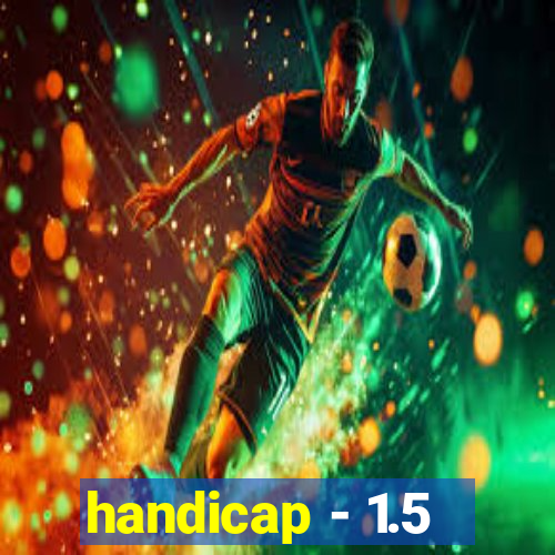 handicap - 1.5