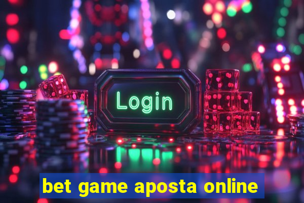 bet game aposta online