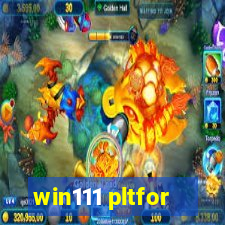 win111 pltfor