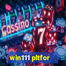 win111 pltfor