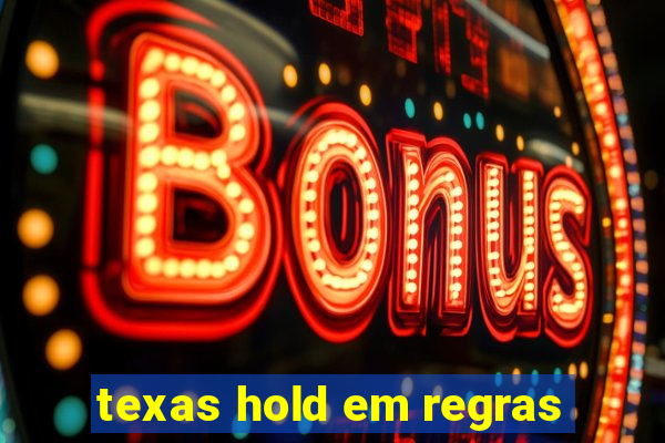 texas hold em regras