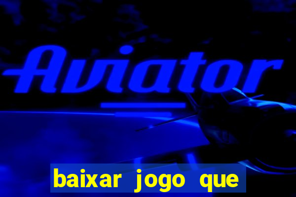 baixar jogo que ganha dinheiro de verdade no pix