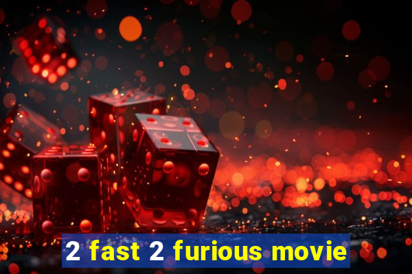 2 fast 2 furious movie