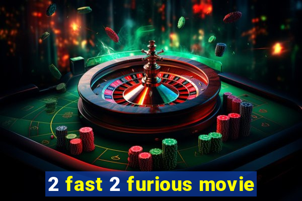 2 fast 2 furious movie