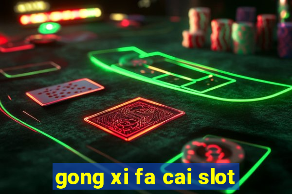 gong xi fa cai slot